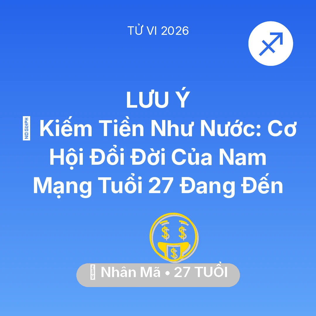 Tổng quan Tài Chính tuổi 27 - Xem tử vi Nhân Mã sinh năm 1999 Nam Mạng: 💰 Kiếm Tiền Như Nước: Cơ Hội Đổi Đời Của Nam Mạng Nhân Mã Tuổi 27 Đang Đến