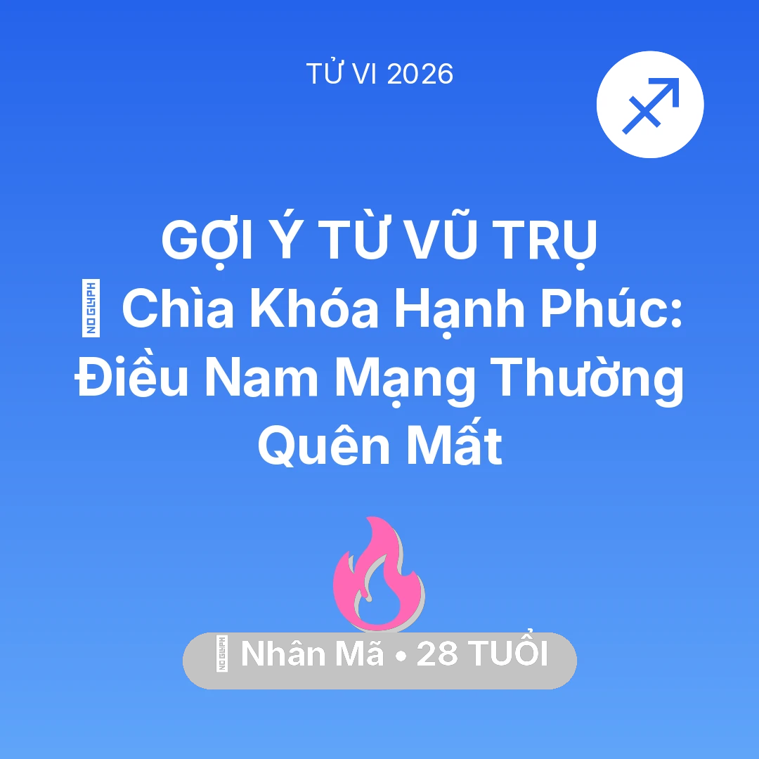 Tổng quan Tình Yêu tuổi 28 - Xem tử vi Nhân Mã sinh năm 1998 Nam Mạng: 🔑 Chìa Khóa Hạnh Phúc: Điều Nam Mạng Nhân Mã Thường Quên Mất