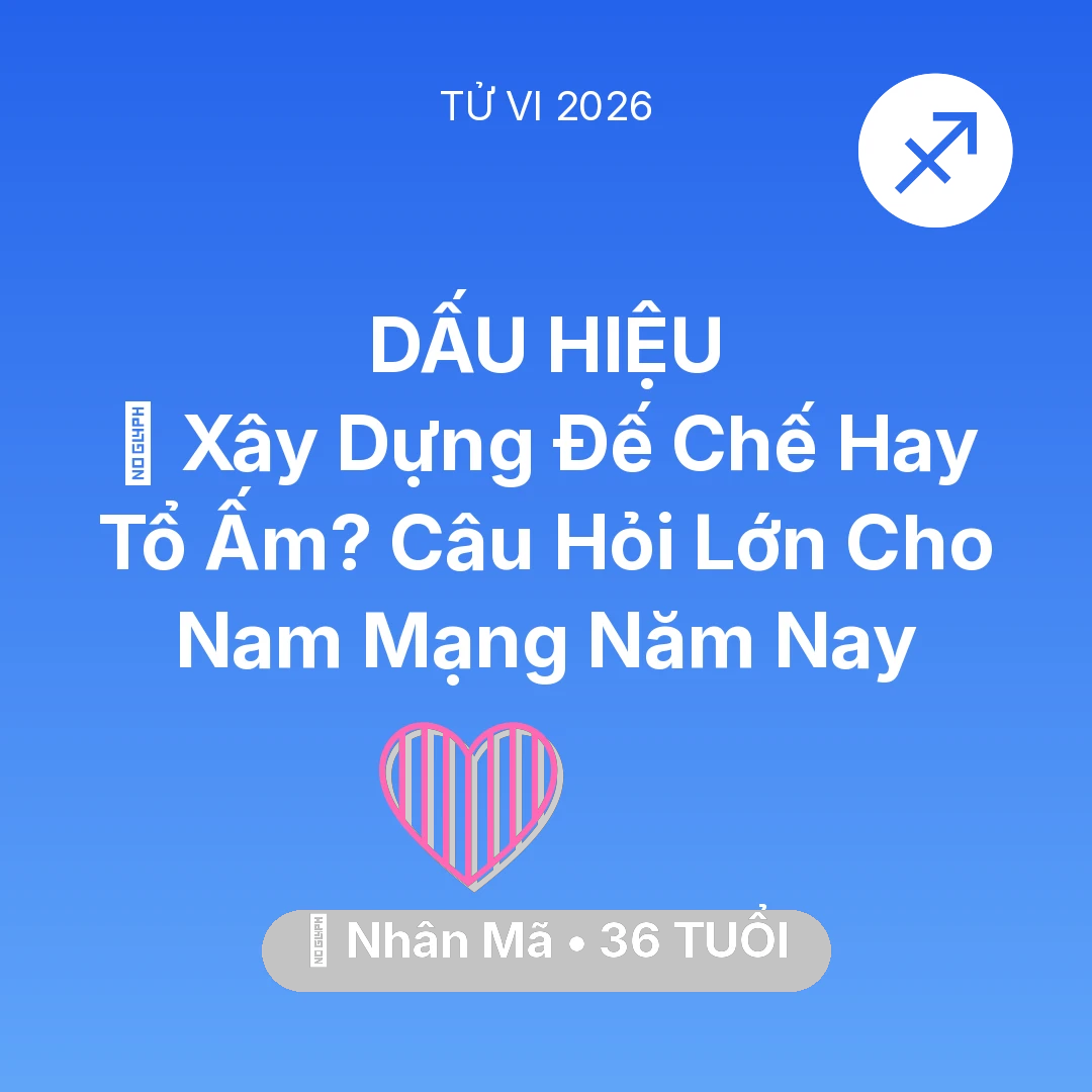 Tổng quan Tình Yêu tuổi 36 - Xem tử vi Nhân Mã sinh năm 1990 Nam Mạng: 🏰 Xây Dựng Đế Chế Hay Tổ Ấm? Câu Hỏi Lớn Cho Nam Mạng Nhân Mã Năm Nay