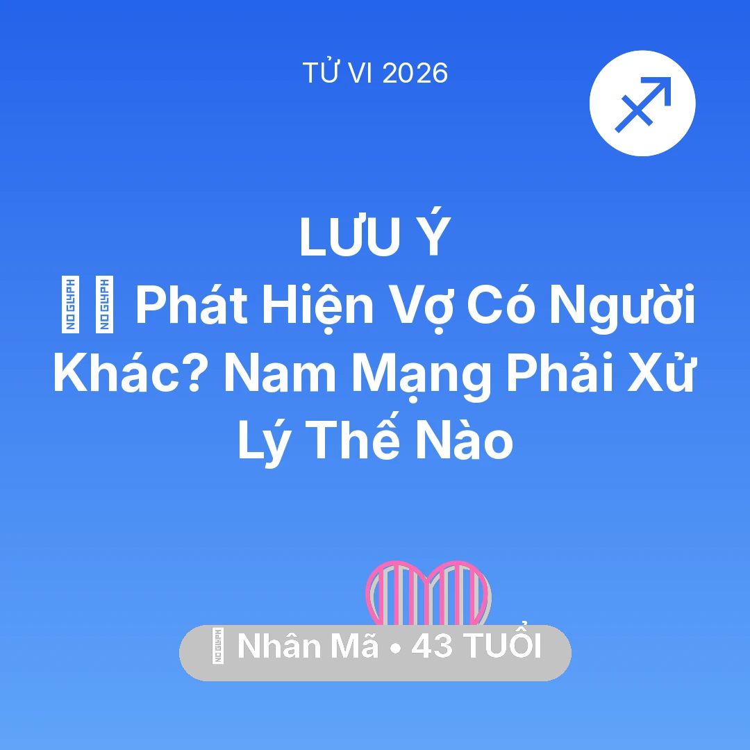 Tổng quan Tình Yêu tuổi 43 - Xem tử vi Nhân Mã sinh năm 1983 Nam Mạng: 🕵️‍♂️ Phát Hiện Vợ Có Người Khác? Nam Mạng Nhân Mã Phải Xử Lý Thế Nào