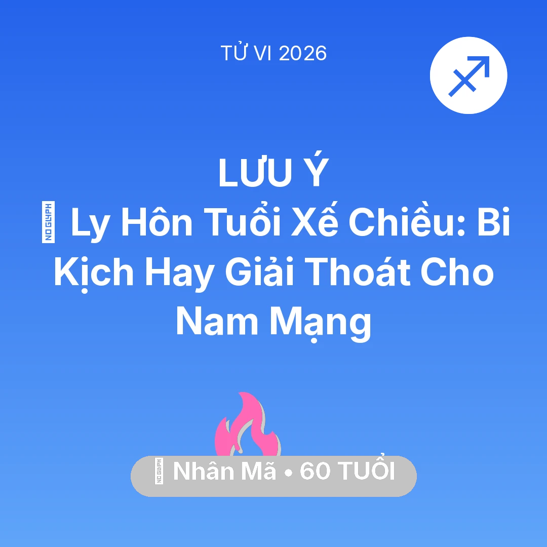 Tổng quan Tình Yêu tuổi 60 - Tử vi Nhân Mã sinh năm 1966 trong năm 2026: 🚪 Ly Hôn Tuổi Xế Chiều: Bi Kịch Hay Giải Thoát Cho Nam Mạng Nhân Mã