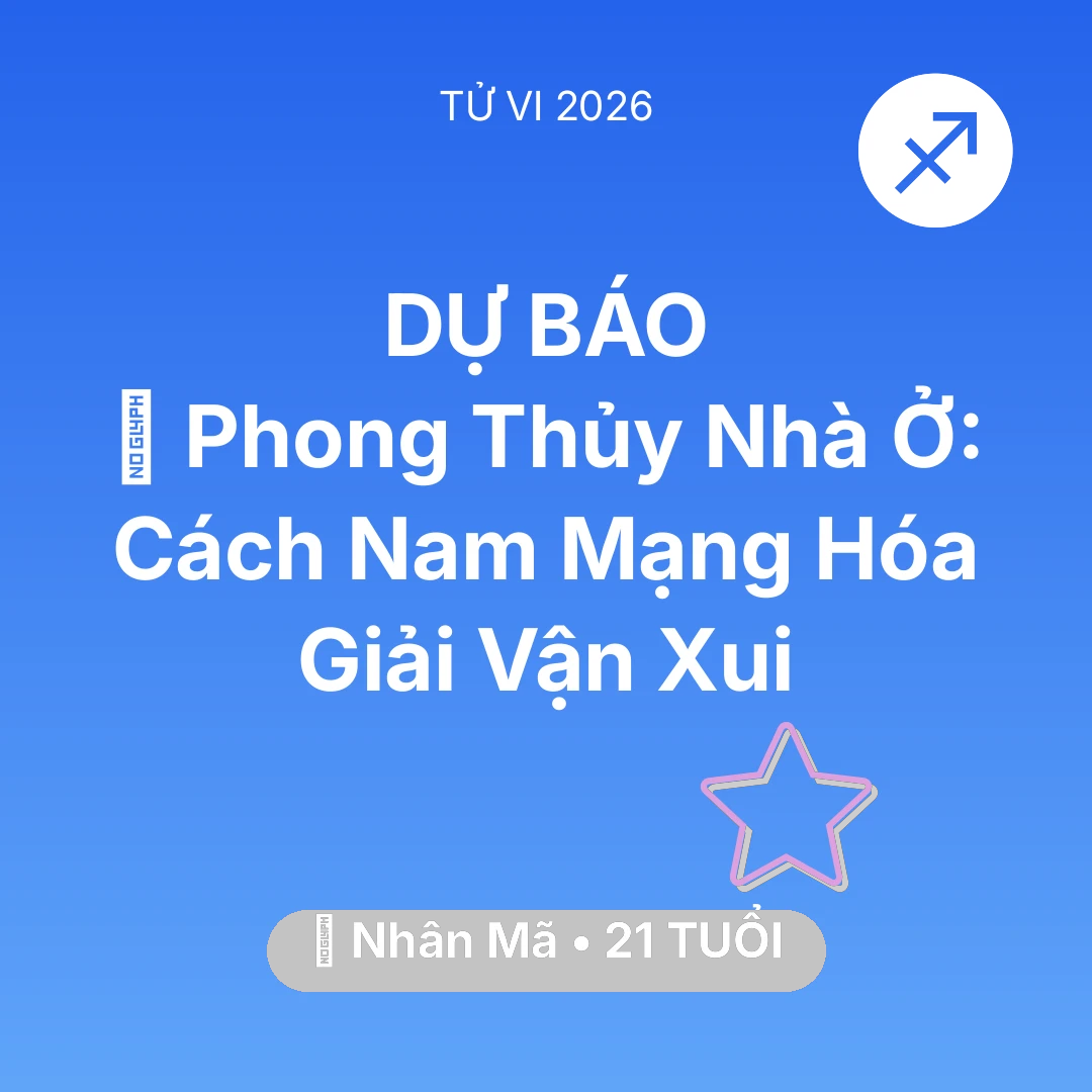 Tổng quan Vận Mệnh tuổi 21 - Xem tử vi Nhân Mã sinh năm 2005 Nam Mạng: 🏠 Phong Thủy Nhà Ở: Cách Nam Mạng Nhân Mã Hóa Giải Vận Xui