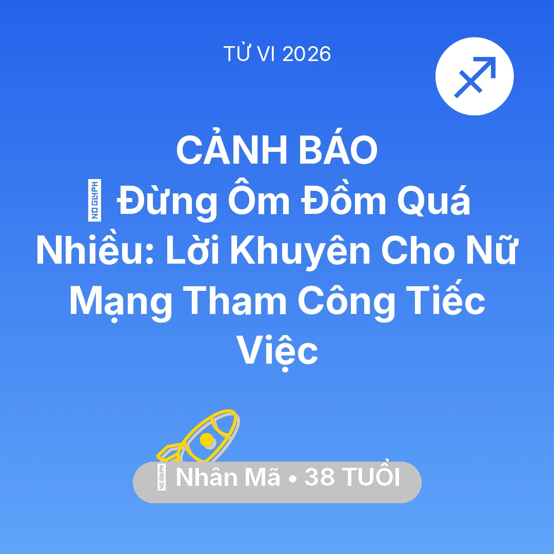 Tổng quan Sự Nghiệp tuổi 38 - Xem tử vi Nhân Mã sinh năm 1988 Nữ Mạng: 🛑 Đừng Ôm Đồm Quá Nhiều: Lời Khuyên Cho Nữ Mạng Nhân Mã Tham Công Tiếc Việc