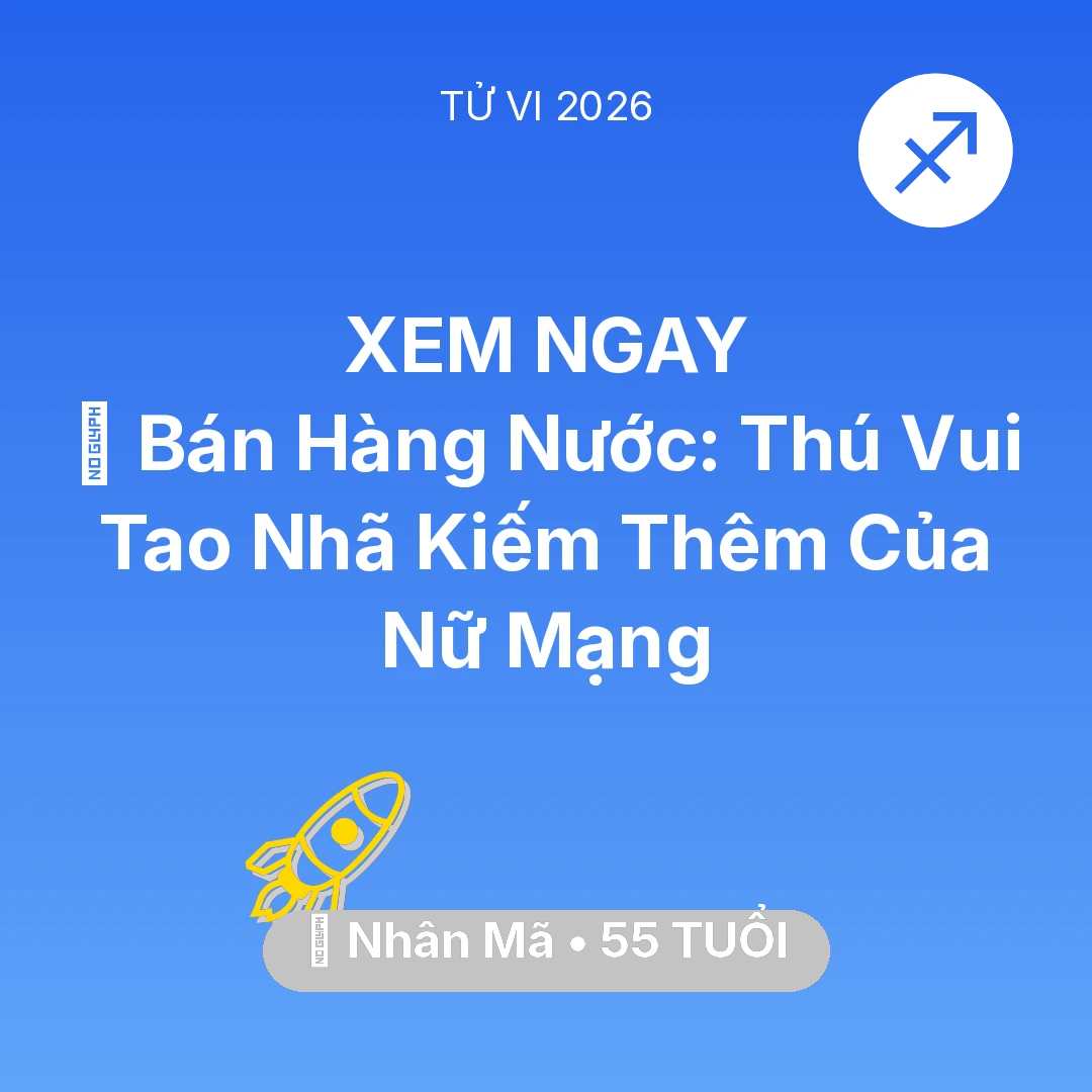Tổng quan Sự Nghiệp tuổi 55 - Xem tử vi Nhân Mã sinh năm 1971 Nữ Mạng: 🍵 Bán Hàng Nước: Thú Vui Tao Nhã Kiếm Thêm Của Nữ Mạng Nhân Mã