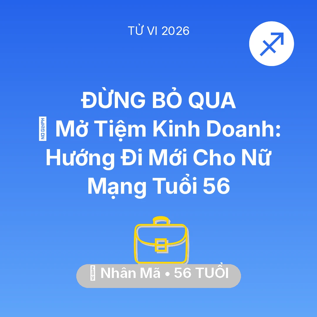 Tổng quan Sự Nghiệp tuổi 56 - Vận hạn Nhân Mã sinh năm 1970 trong năm (2026): 🏪 Mở Tiệm Kinh Doanh: Hướng Đi Mới Cho Nữ Mạng Nhân Mã Tuổi 56
