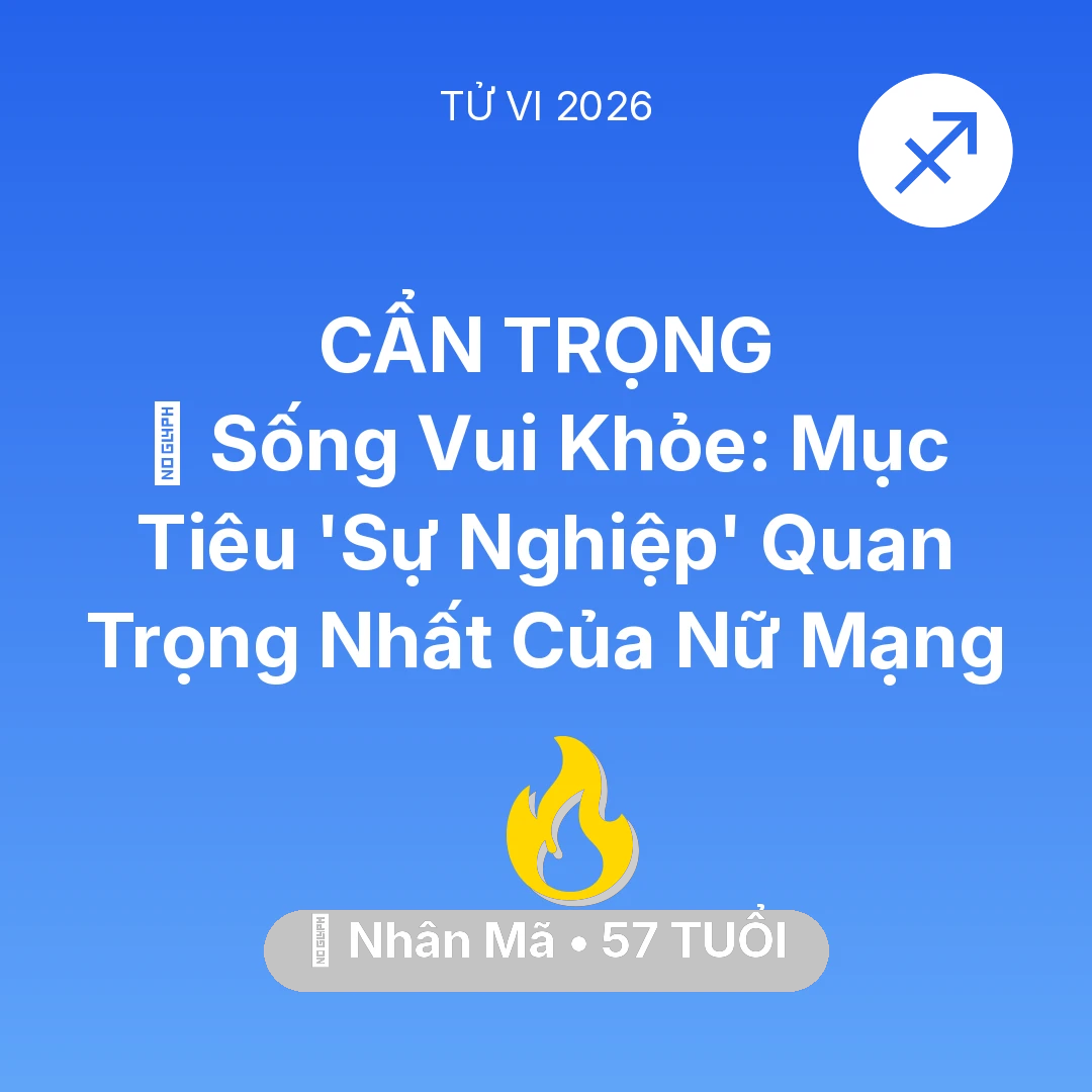 Tổng quan Sự Nghiệp tuổi 57 - Tử vi Nhân Mã sinh năm 1969 trong năm 2026: 🧩 Sống Vui Khỏe: Mục Tiêu 'Sự Nghiệp' Quan Trọng Nhất Của Nữ Mạng Nhân Mã