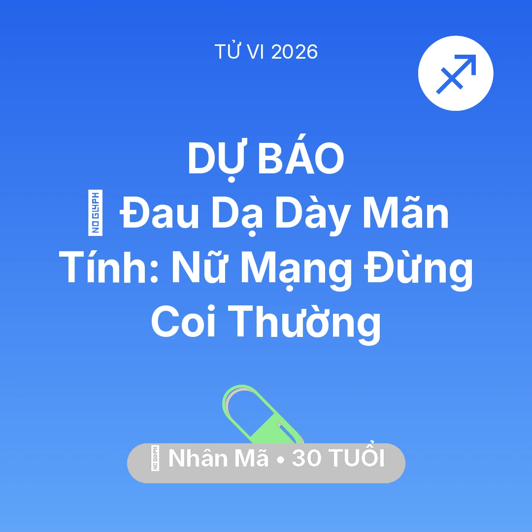 Tổng quan Sức Khỏe tuổi 30 - Tử vi Nhân Mã sinh năm 1996 trong năm 2026: 🛑 Đau Dạ Dày Mãn Tính: Nữ Mạng Nhân Mã Đừng Coi Thường