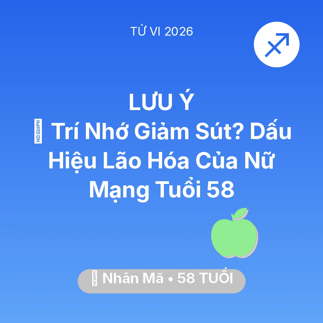 Tổng quan Sức Khỏe tuổi 58 - Xem tử vi Nhân Mã sinh năm 1968 Nữ Mạng: 🧠 Trí Nhớ Giảm Sút? Dấu Hiệu Lão Hóa Của Nữ Mạng Nhân Mã Tuổi 58