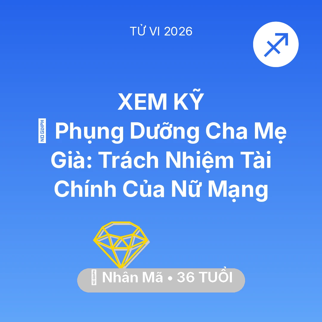Tổng quan Tài Chính tuổi 36 - Xem tử vi Nhân Mã sinh năm 1990 Nữ Mạng: 👵 Phụng Dưỡng Cha Mẹ Già: Trách Nhiệm Tài Chính Của Nữ Mạng Nhân Mã