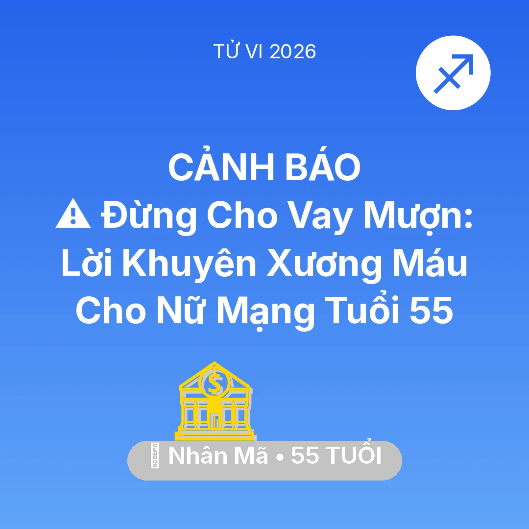 Tổng quan Tài Chính tuổi 55 - Vận hạn Nhân Mã sinh năm 1971 trong năm (2026): ⚠️ Đừng Cho Vay Mượn: Lời Khuyên Xương Máu Cho Nữ Mạng Nhân Mã Tuổi 55