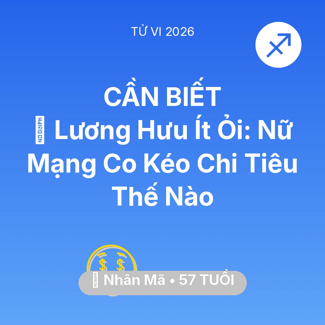 Tổng quan Tài Chính tuổi 57 - Xem tử vi Nhân Mã sinh năm 1969 Nữ Mạng: 👵 Lương Hưu Ít Ỏi: Nữ Mạng Nhân Mã Co Kéo Chi Tiêu Thế Nào