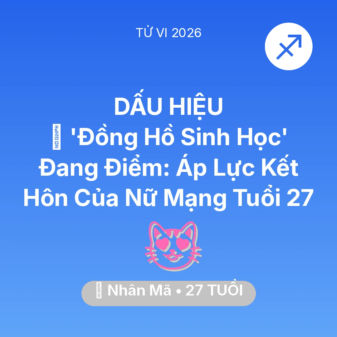 Tổng quan Tình Yêu tuổi 27 - Vận hạn Nhân Mã sinh năm 1999 trong năm (2026): ⏳ 'Đồng Hồ Sinh Học' Đang Điểm: Áp Lực Kết Hôn Của Nữ Mạng Nhân Mã Tuổi 27