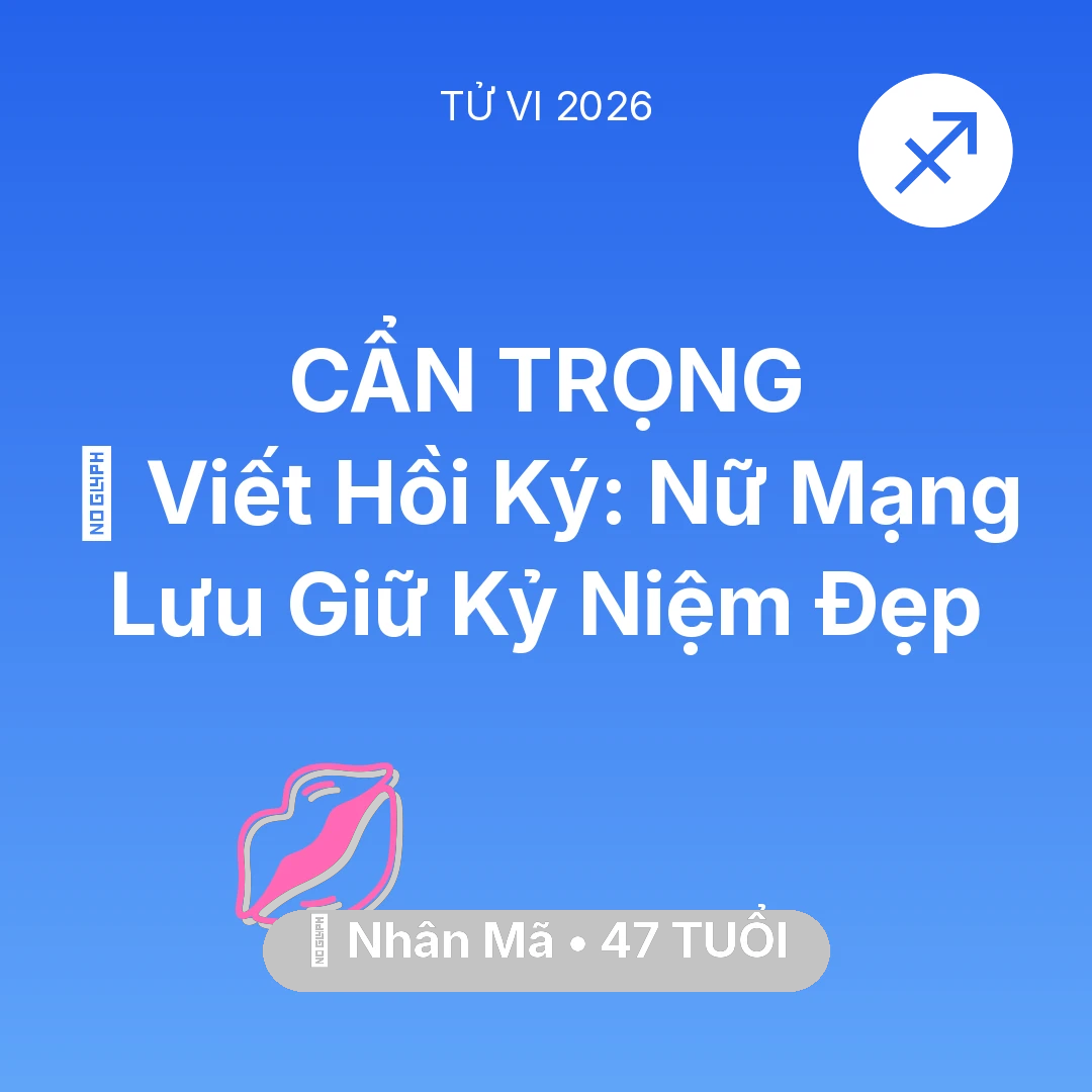 Tổng quan Tình Yêu tuổi 47 - Vận hạn Nhân Mã sinh năm 1979 trong năm (2026): 📜 Viết Hồi Ký: Nữ Mạng Nhân Mã Lưu Giữ Kỷ Niệm Đẹp
