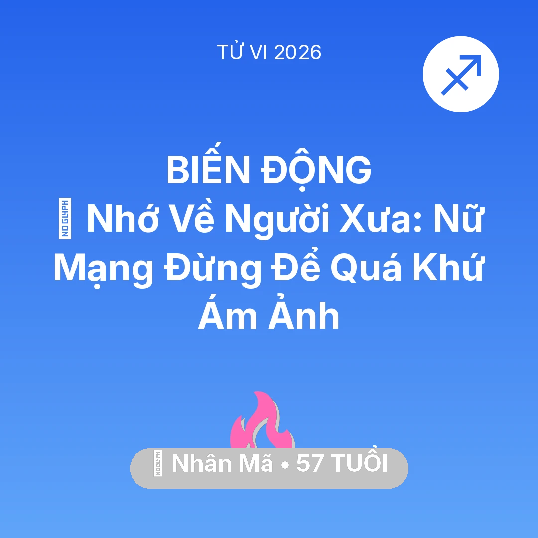Tổng quan Tình Yêu tuổi 57 - Xem tử vi Nhân Mã sinh năm 1969 Nữ Mạng: 🕯️ Nhớ Về Người Xưa: Nữ Mạng Nhân Mã Đừng Để Quá Khứ Ám Ảnh