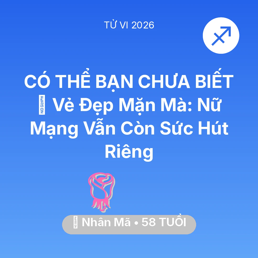 Tổng quan Tình Yêu tuổi 58 - Xem tử vi Nhân Mã sinh năm 1968 Nữ Mạng: 🌹 Vẻ Đẹp Mặn Mà: Nữ Mạng Nhân Mã Vẫn Còn Sức Hút Riêng