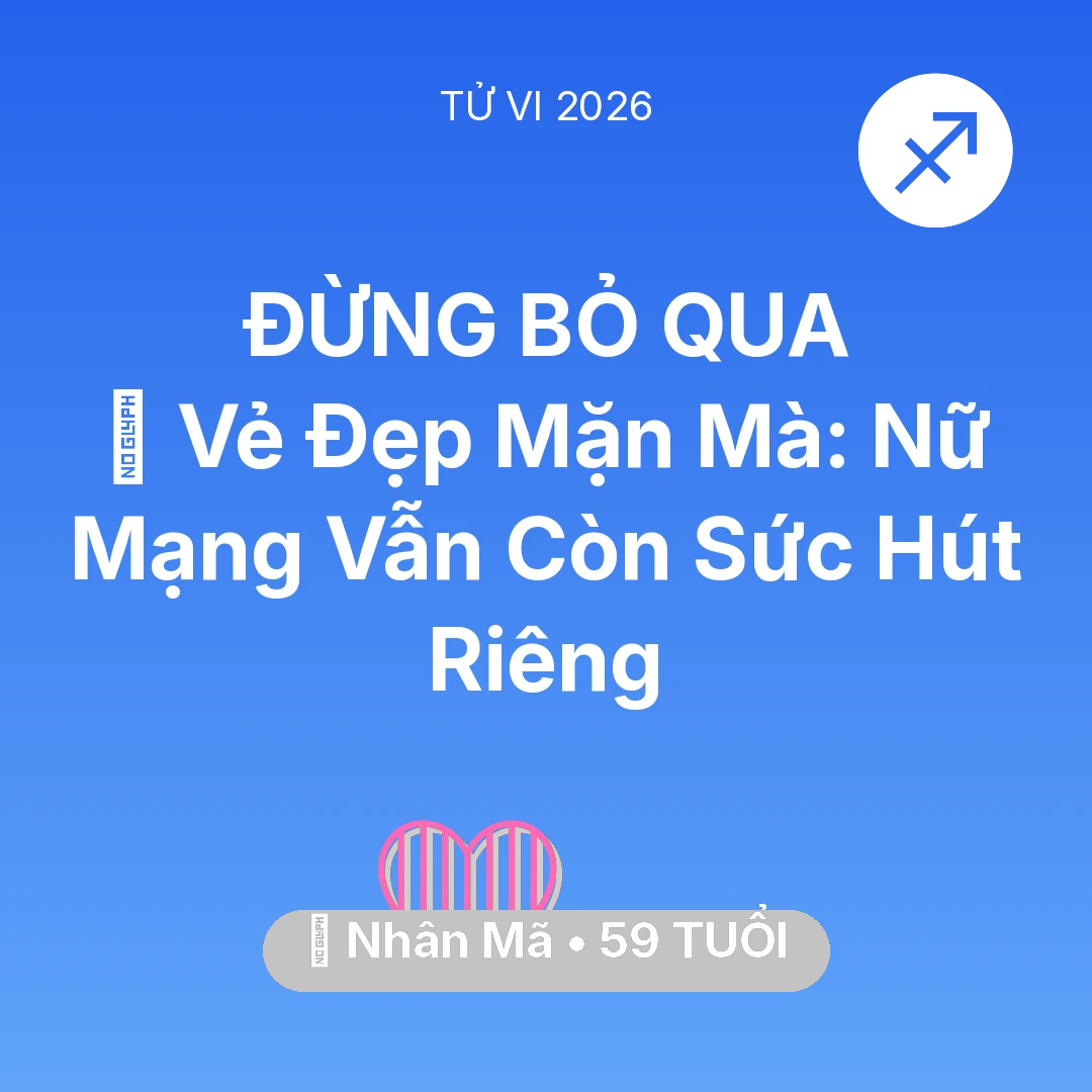 Tổng quan Tình Yêu tuổi 59 - Vận hạn Nhân Mã sinh năm 1967 trong năm (2026): 🌹 Vẻ Đẹp Mặn Mà: Nữ Mạng Nhân Mã Vẫn Còn Sức Hút Riêng