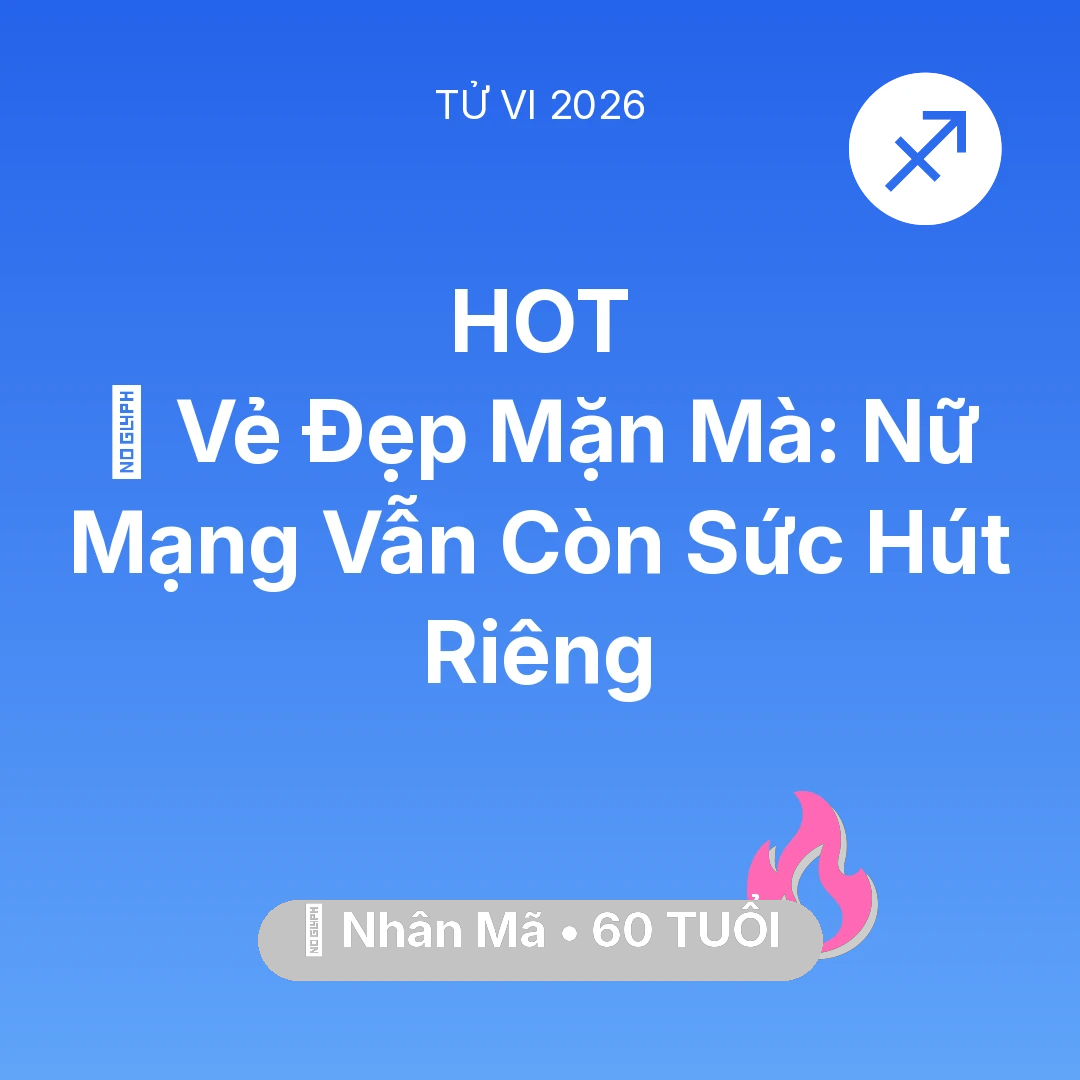 Tổng quan Tình Yêu tuổi 60 - Vận hạn Nhân Mã sinh năm 1966 trong năm (2026): 🌹 Vẻ Đẹp Mặn Mà: Nữ Mạng Nhân Mã Vẫn Còn Sức Hút Riêng