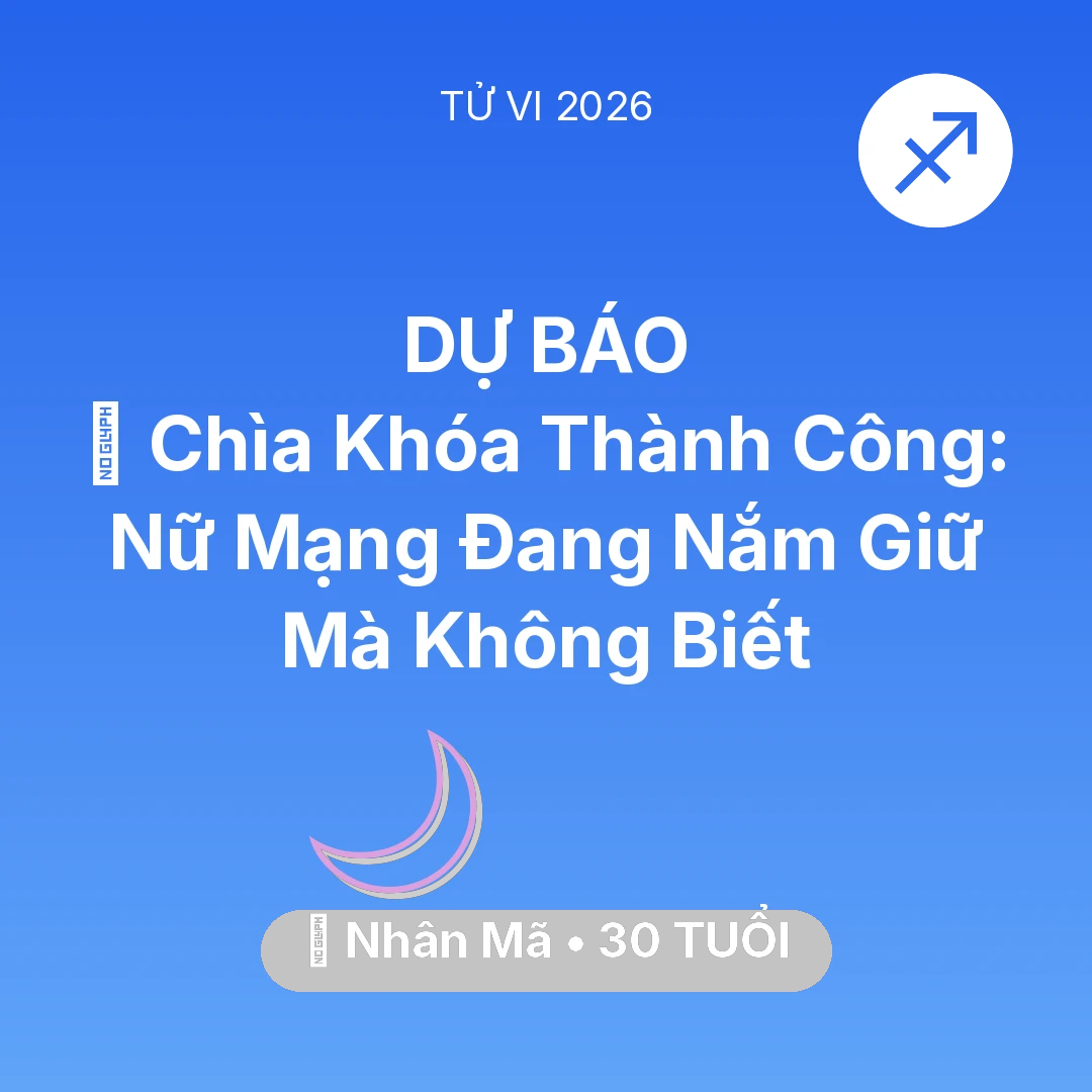 Tổng quan Vận Mệnh tuổi 30 - Vận hạn Nhân Mã sinh năm 1996 trong năm (2026): 🗝️ Chìa Khóa Thành Công: Nữ Mạng Nhân Mã Đang Nắm Giữ Mà Không Biết