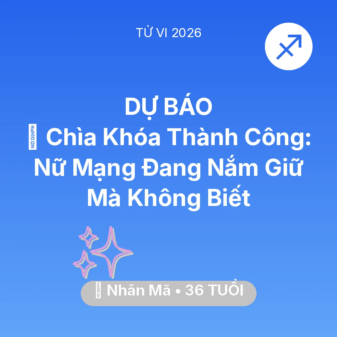 Tổng quan Vận Mệnh tuổi 36 - Tử vi Nhân Mã sinh năm 1990 trong năm 2026: 🗝️ Chìa Khóa Thành Công: Nữ Mạng Nhân Mã Đang Nắm Giữ Mà Không Biết