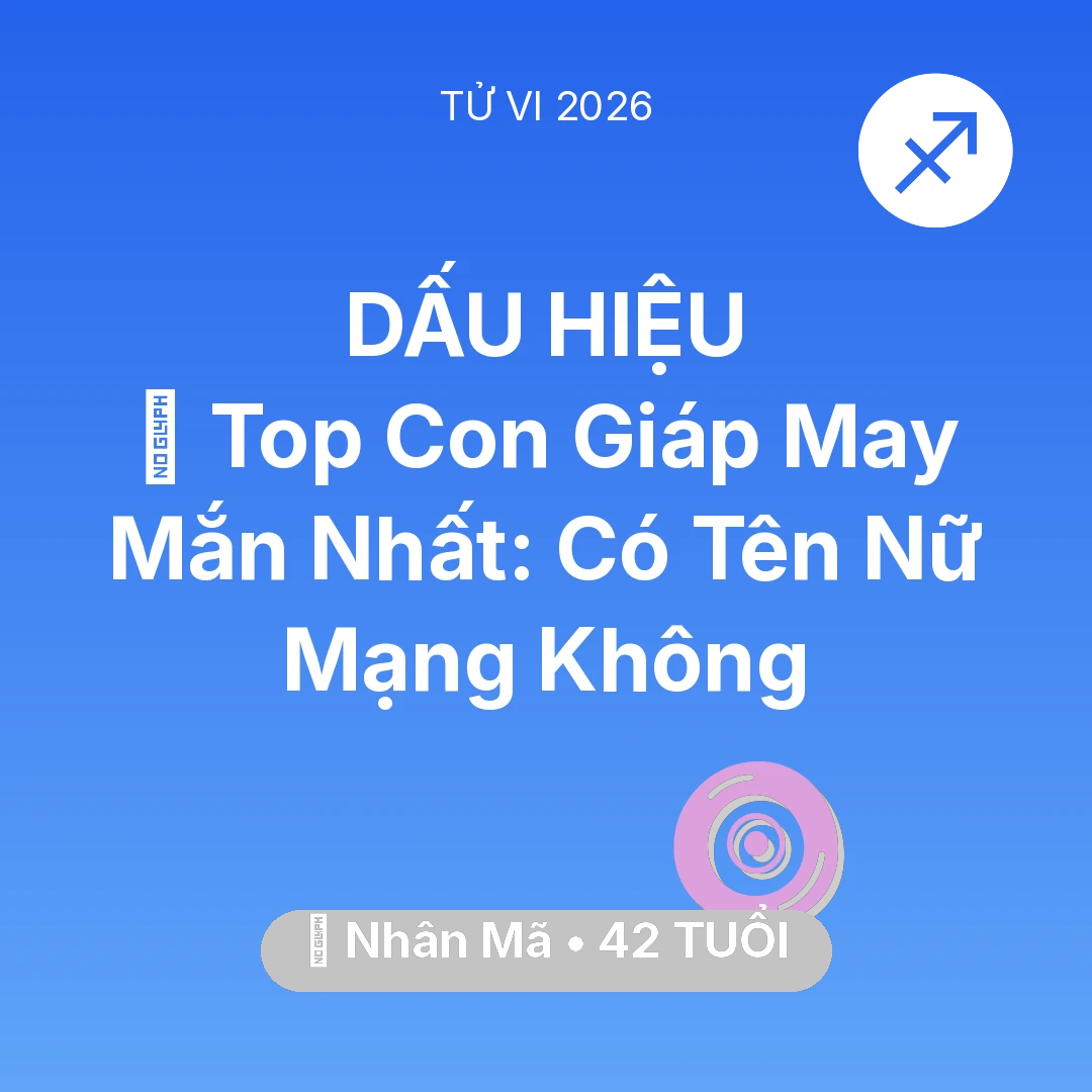 Tổng quan Vận Mệnh tuổi 42 - Xem tử vi Nhân Mã sinh năm 1984 Nữ Mạng: 🏆 Top Con Giáp May Mắn Nhất: Có Tên Nữ Mạng Nhân Mã Không
