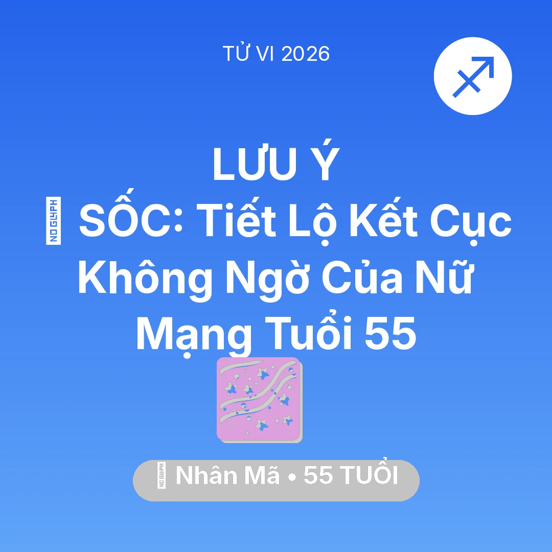 Tổng quan Vận Mệnh tuổi 55 - Xem tử vi Nhân Mã sinh năm 1971 Nữ Mạng: 😱 SỐC: Tiết Lộ Kết Cục Không Ngờ Của Nữ Mạng Nhân Mã Tuổi 55