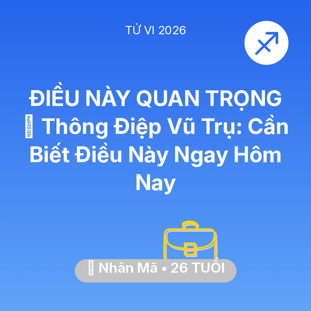 Tổng quan Sự Nghiệp tuổi 26 - Vận hạn Nhân Mã sinh năm 2000 trong năm (2026): 🌌 Thông Điệp Vũ Trụ: Nhân Mã Cần Biết Điều Này Ngay Hôm Nay