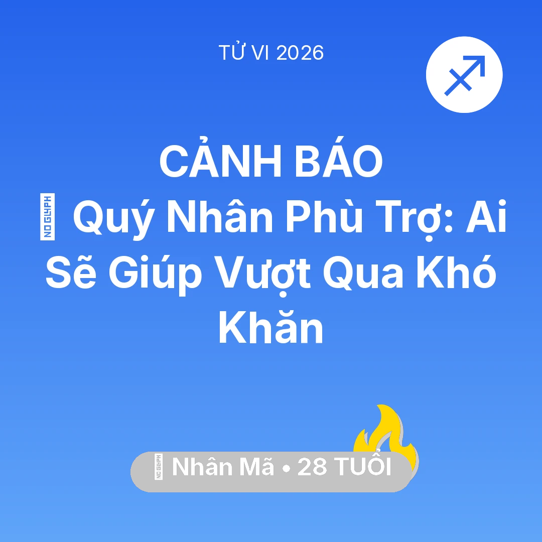 Tổng quan Sự Nghiệp tuổi 28 - Vận hạn Nhân Mã sinh năm 1998 trong năm (2026): 🤝 Quý Nhân Phù Trợ: Ai Sẽ Giúp Nhân Mã Vượt Qua Khó Khăn