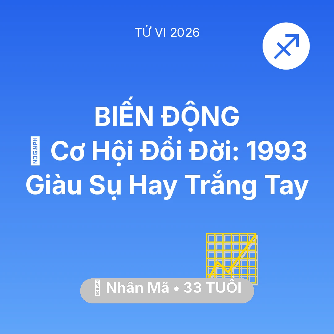 Tổng quan Sự Nghiệp tuổi 33 - Vận hạn Nhân Mã sinh năm 1993 trong năm (2026): 💰 Cơ Hội Đổi Đời: Nhân Mã 1993 Giàu Sụ Hay Trắng Tay