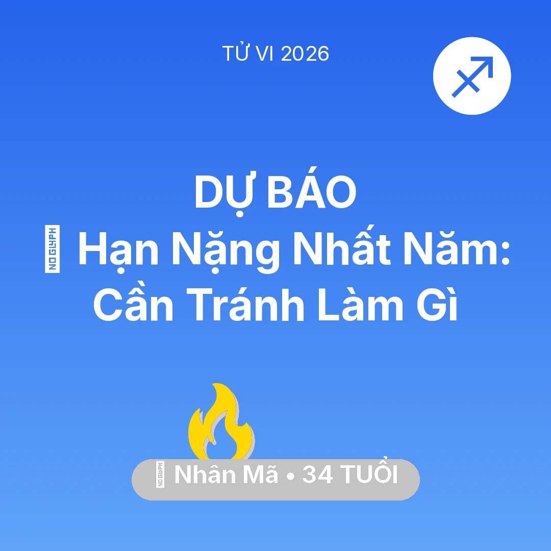 Tổng quan Sự Nghiệp tuổi 34 - Tử vi Nhân Mã sinh năm 1992 trong năm 2026: 📉 Hạn Nặng Nhất Năm: Nhân Mã Cần Tránh Làm Gì