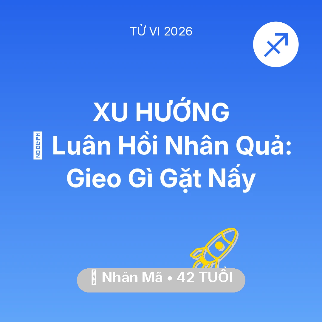 Tổng quan Sự Nghiệp tuổi 42 - Tử vi Nhân Mã sinh năm 1984 trong năm 2026: 🕊️ Luân Hồi Nhân Quả: Nhân Mã Gieo Gì Gặt Nấy