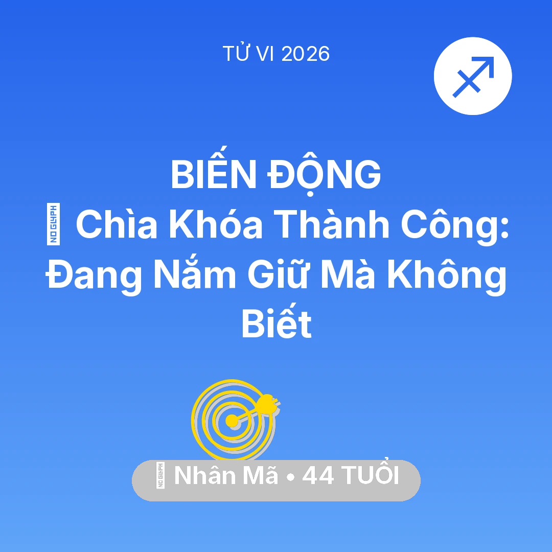 Tổng quan Sự Nghiệp tuổi 44 - Tử vi Nhân Mã sinh năm 1982 trong năm 2026: 🗝️ Chìa Khóa Thành Công: Nhân Mã Đang Nắm Giữ Mà Không Biết