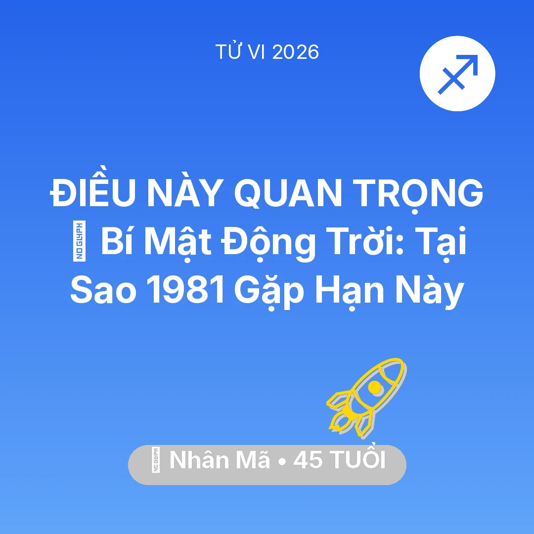 Tổng quan Sự Nghiệp tuổi 45 - Vận hạn Nhân Mã sinh năm 1981 trong năm (2026): 🤫 Bí Mật Động Trời: Tại Sao Nhân Mã 1981 Gặp Hạn Này