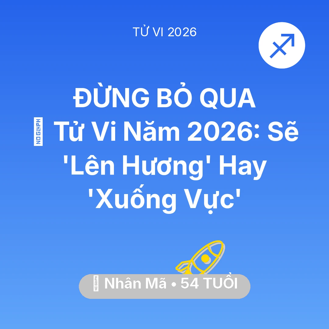 Tổng quan Sự Nghiệp tuổi 54 - Tử vi Nhân Mã sinh năm 1972 trong năm 2026: 🔥 Tử Vi Năm 2026: Nhân Mã Sẽ 'Lên Hương' Hay 'Xuống Vực'