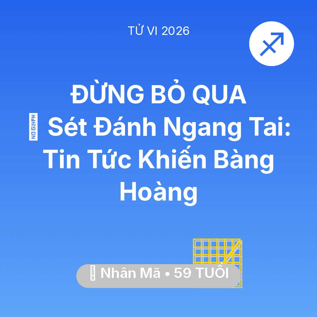 Tổng quan Sự Nghiệp tuổi 59 - Vận hạn Nhân Mã sinh năm 1967 trong năm (2026): ⚡ Sét Đánh Ngang Tai: Tin Tức Khiến Nhân Mã Bàng Hoàng