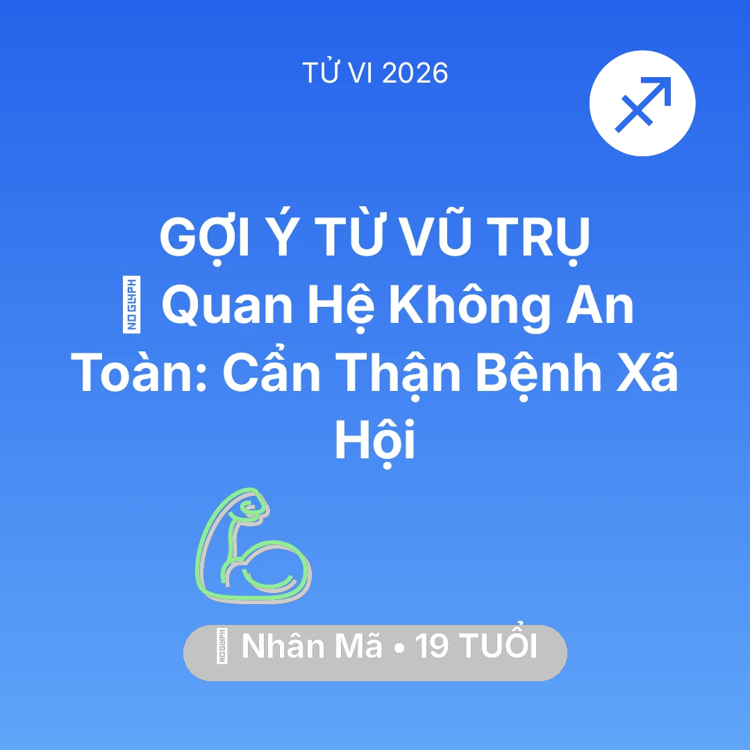 Tổng quan Sức Khỏe tuổi 19 - Tử vi Nhân Mã sinh năm 2007 trong năm 2026: 🛑 Quan Hệ Không An Toàn: Nhân Mã Cẩn Thận Bệnh Xã Hội