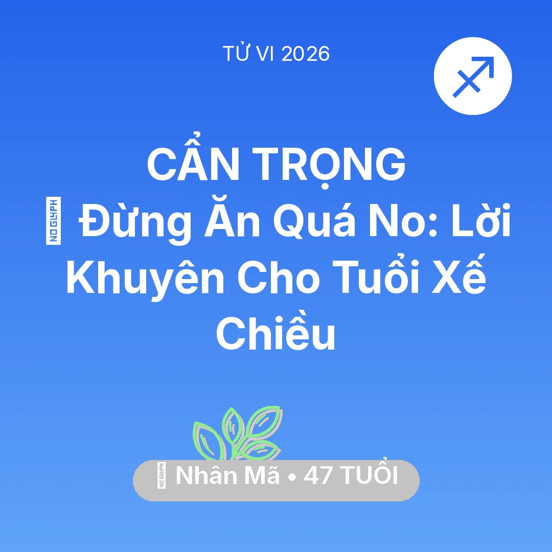 Tổng quan Sức Khỏe tuổi 47 - Xem tử vi Nhân Mã sinh năm 1979 : 🛑 Đừng Ăn Quá No: Lời Khuyên Cho Nhân Mã Tuổi Xế Chiều