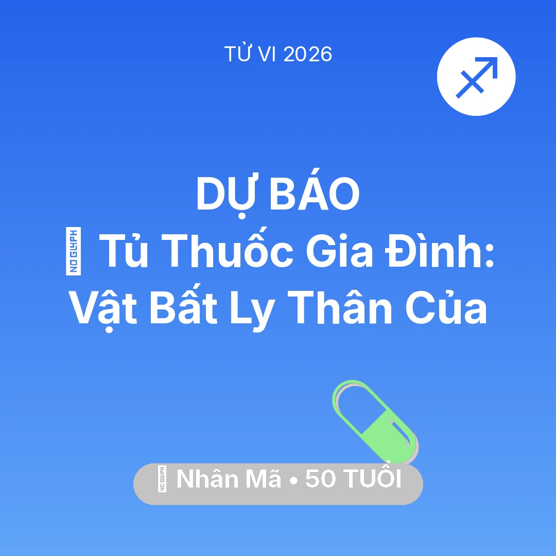 Tổng quan Sức Khỏe tuổi 50 - Tử vi Nhân Mã sinh năm 1976 trong năm 2026: 💊 Tủ Thuốc Gia Đình: Vật Bất Ly Thân Của Nhân Mã
