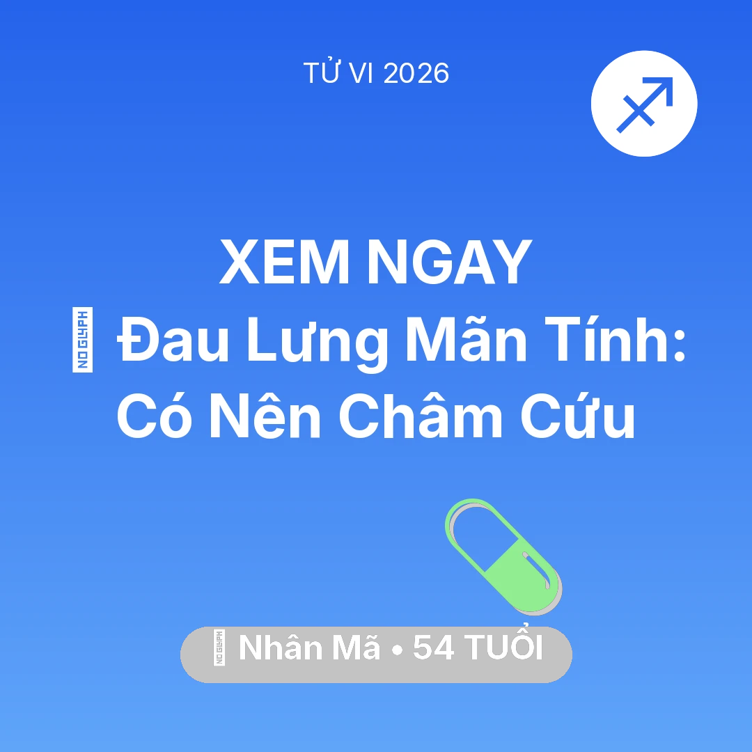 Tổng quan Sức Khỏe tuổi 54 - Xem tử vi Nhân Mã sinh năm 1972 : 👵 Đau Lưng Mãn Tính: Nhân Mã Có Nên Châm Cứu