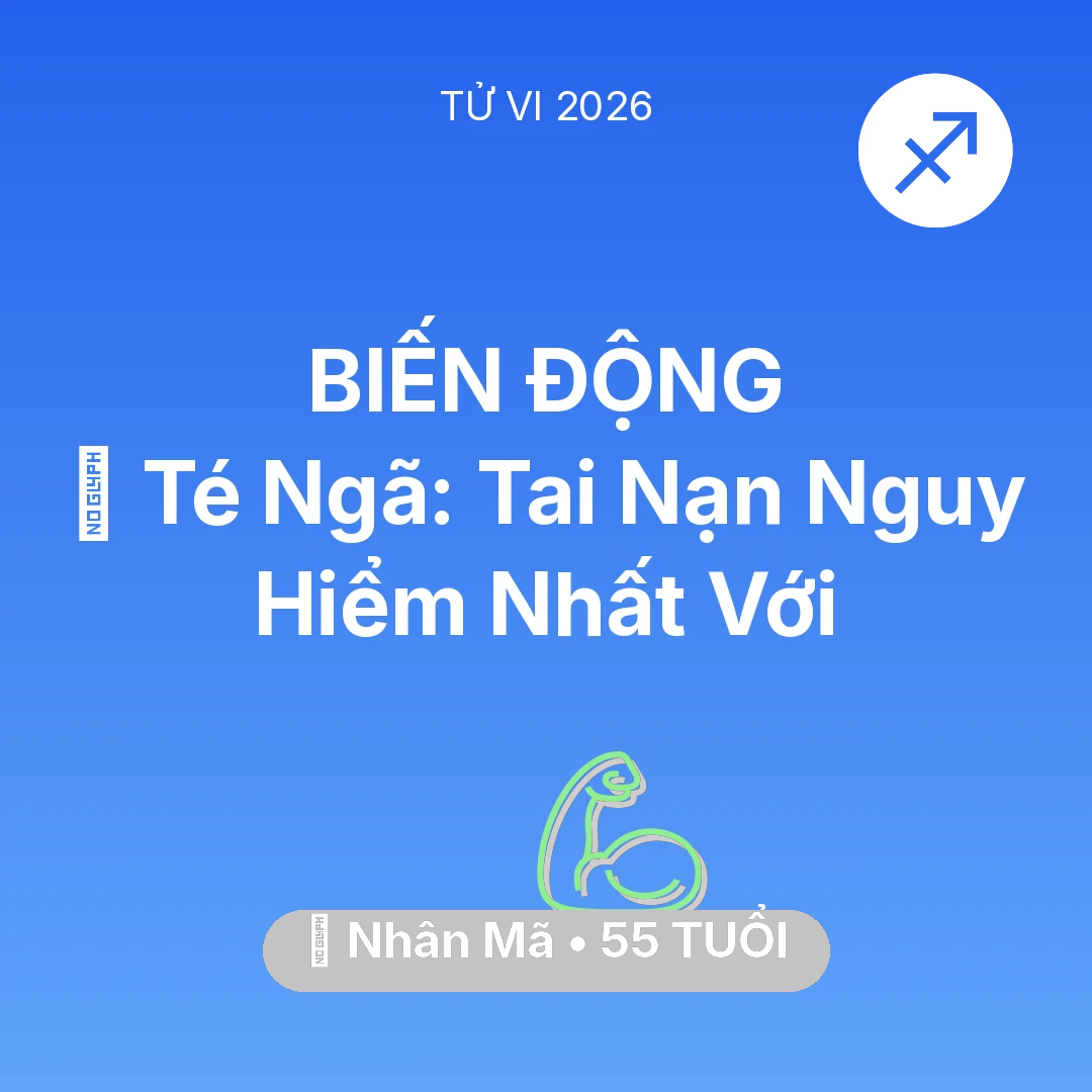 Tổng quan Sức Khỏe tuổi 55 - Vận hạn Nhân Mã sinh năm 1971 trong năm (2026): 🏥 Té Ngã: Tai Nạn Nguy Hiểm Nhất Với Nhân Mã