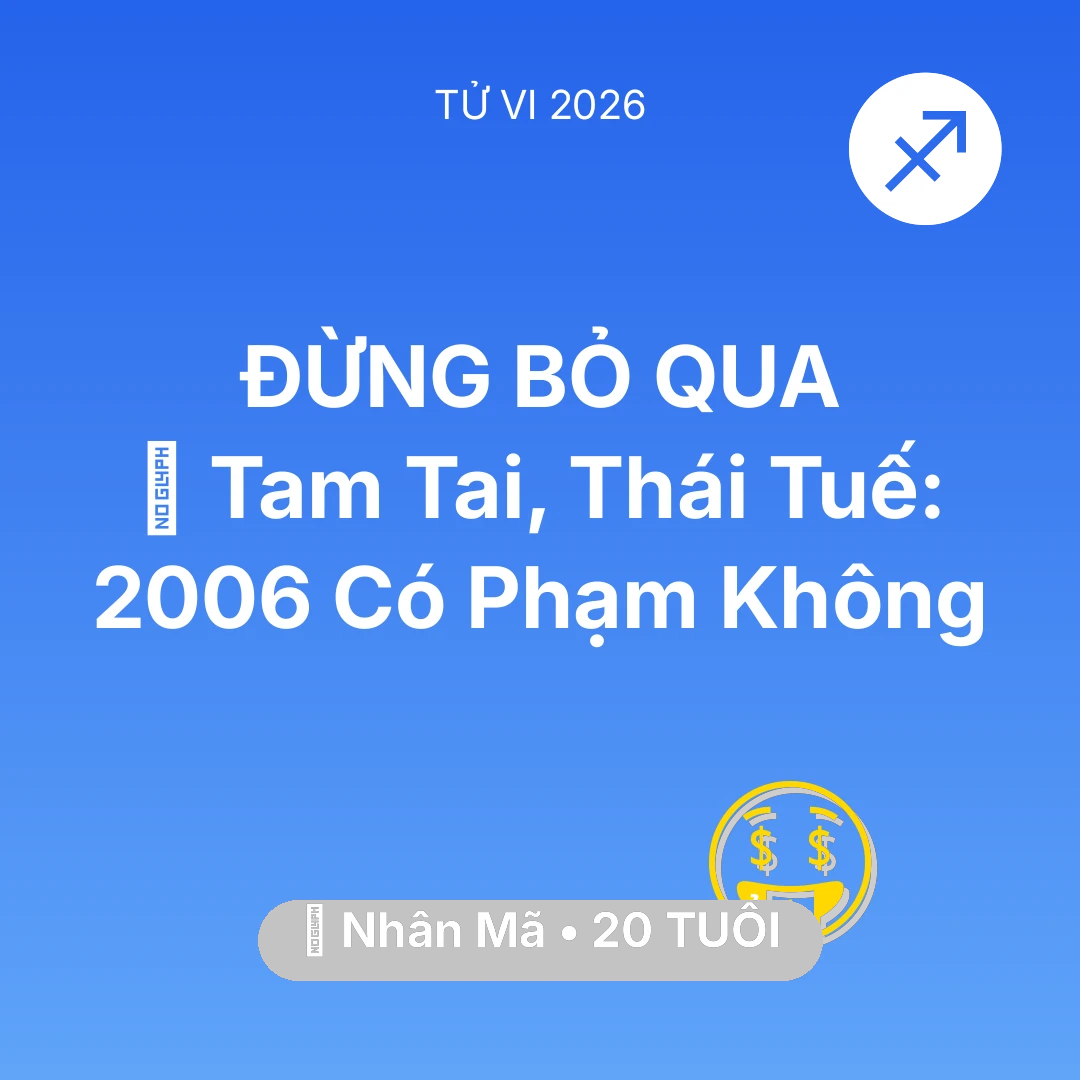 Tổng quan Tài Chính tuổi 20 - Xem tử vi Nhân Mã sinh năm 2006 : 👹 Tam Tai, Thái Tuế: Nhân Mã 2006 Có Phạm Không