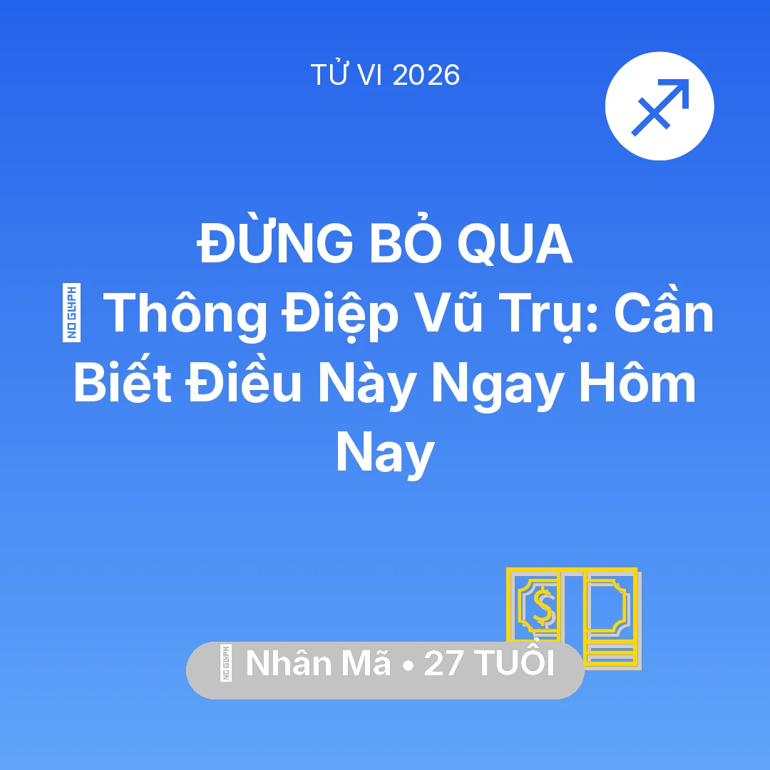 Tổng quan Tài Chính tuổi 27 - Tử vi Nhân Mã sinh năm 1999 trong năm 2026: 🌌 Thông Điệp Vũ Trụ: Nhân Mã Cần Biết Điều Này Ngay Hôm Nay