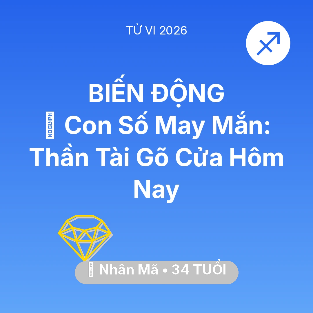 Tổng quan Tài Chính tuổi 34 - Vận hạn Nhân Mã sinh năm 1992 trong năm (2026): 🌟 Con Số May Mắn: Thần Tài Gõ Cửa Nhân Mã Hôm Nay