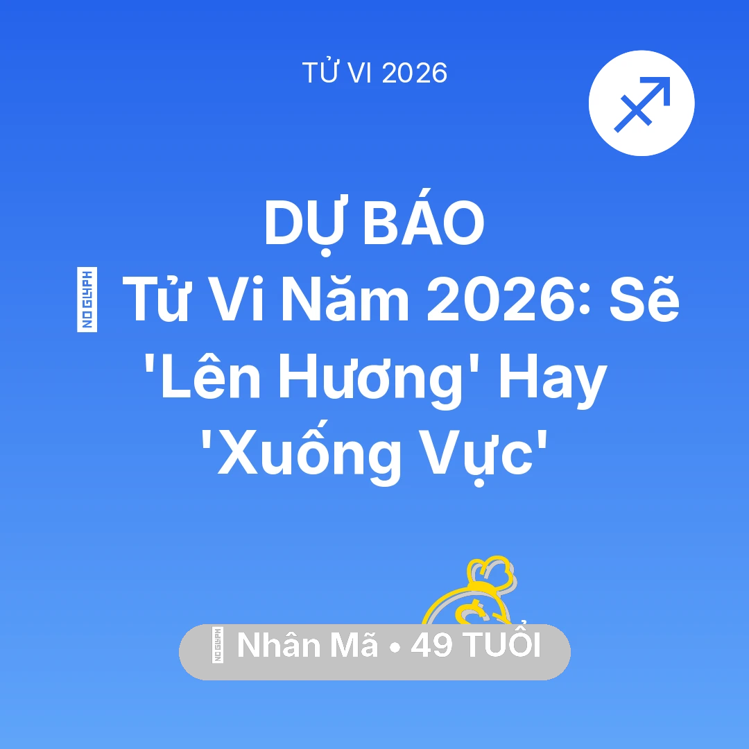 Tổng quan Tài Chính tuổi 49 - Tử vi Nhân Mã sinh năm 1977 trong năm 2026: 🔥 Tử Vi Năm 2026: Nhân Mã Sẽ 'Lên Hương' Hay 'Xuống Vực'