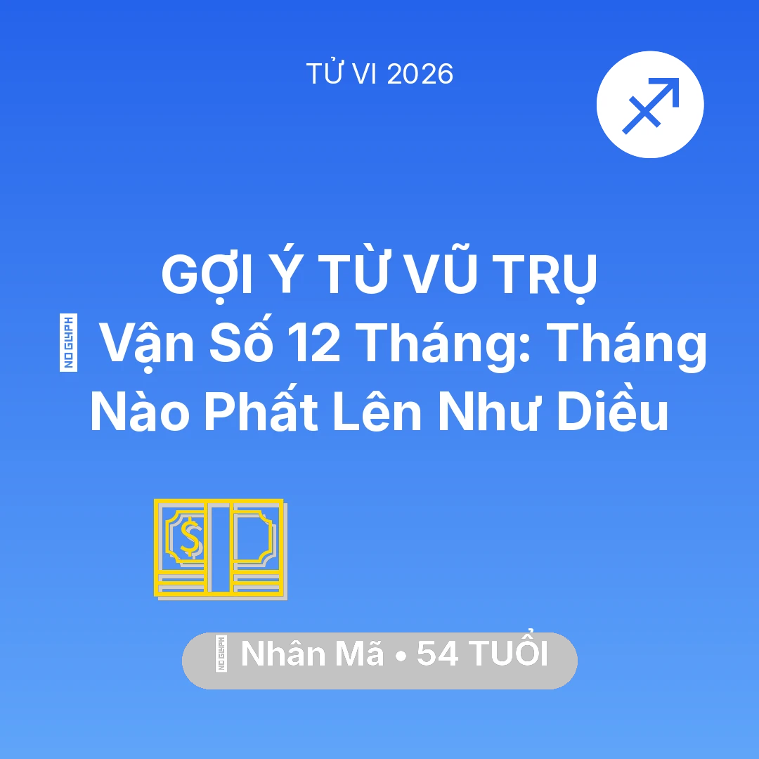 Tổng quan Tài Chính tuổi 54 - Xem tử vi Nhân Mã sinh năm 1972 : 📈 Vận Số 12 Tháng: Tháng Nào Nhân Mã Phất Lên Như Diều