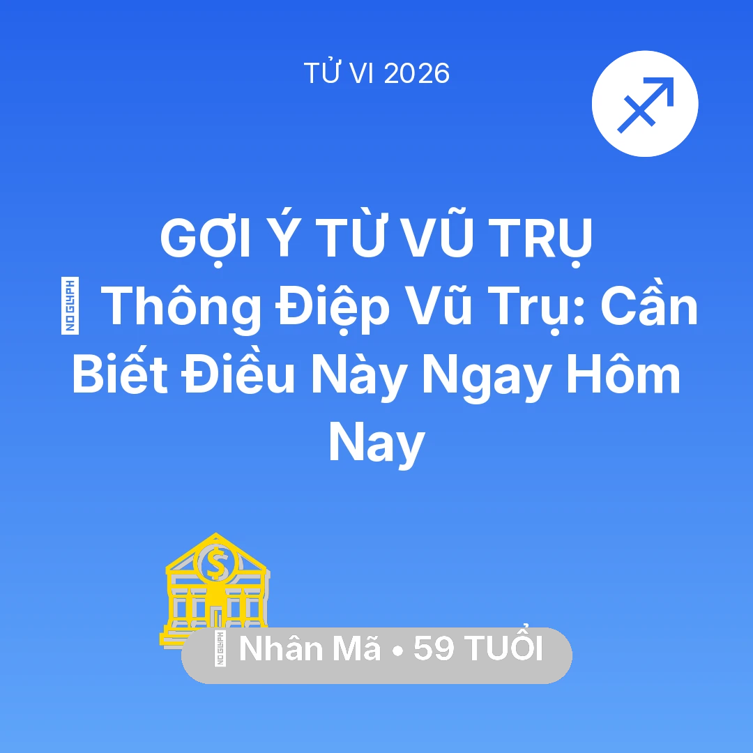 Tổng quan Tài Chính tuổi 59 - Tử vi Nhân Mã sinh năm 1967 trong năm 2026: 🌌 Thông Điệp Vũ Trụ: Nhân Mã Cần Biết Điều Này Ngay Hôm Nay