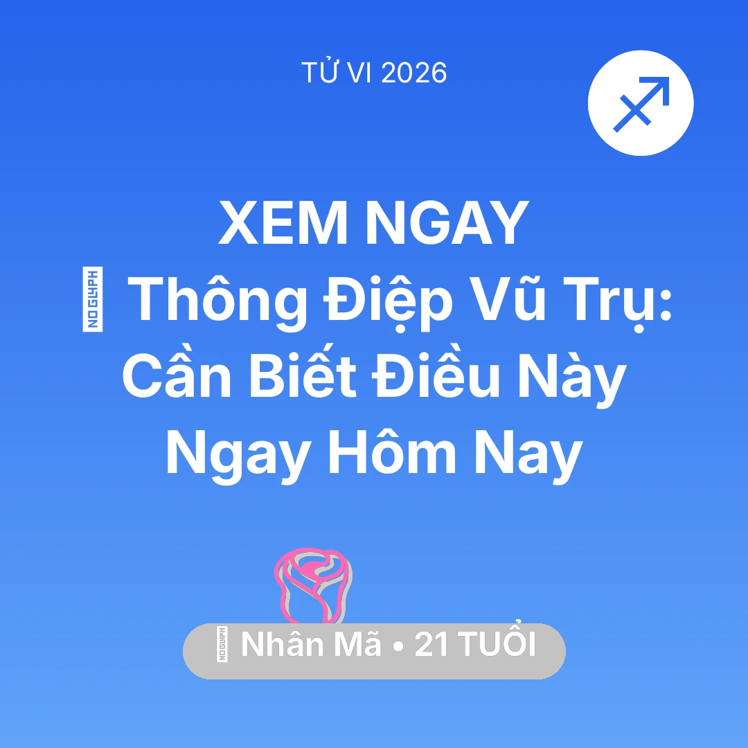 Tổng quan Tình Yêu tuổi 21 - Tử vi Nhân Mã sinh năm 2005 trong năm 2026: 🌌 Thông Điệp Vũ Trụ: Nhân Mã Cần Biết Điều Này Ngay Hôm Nay