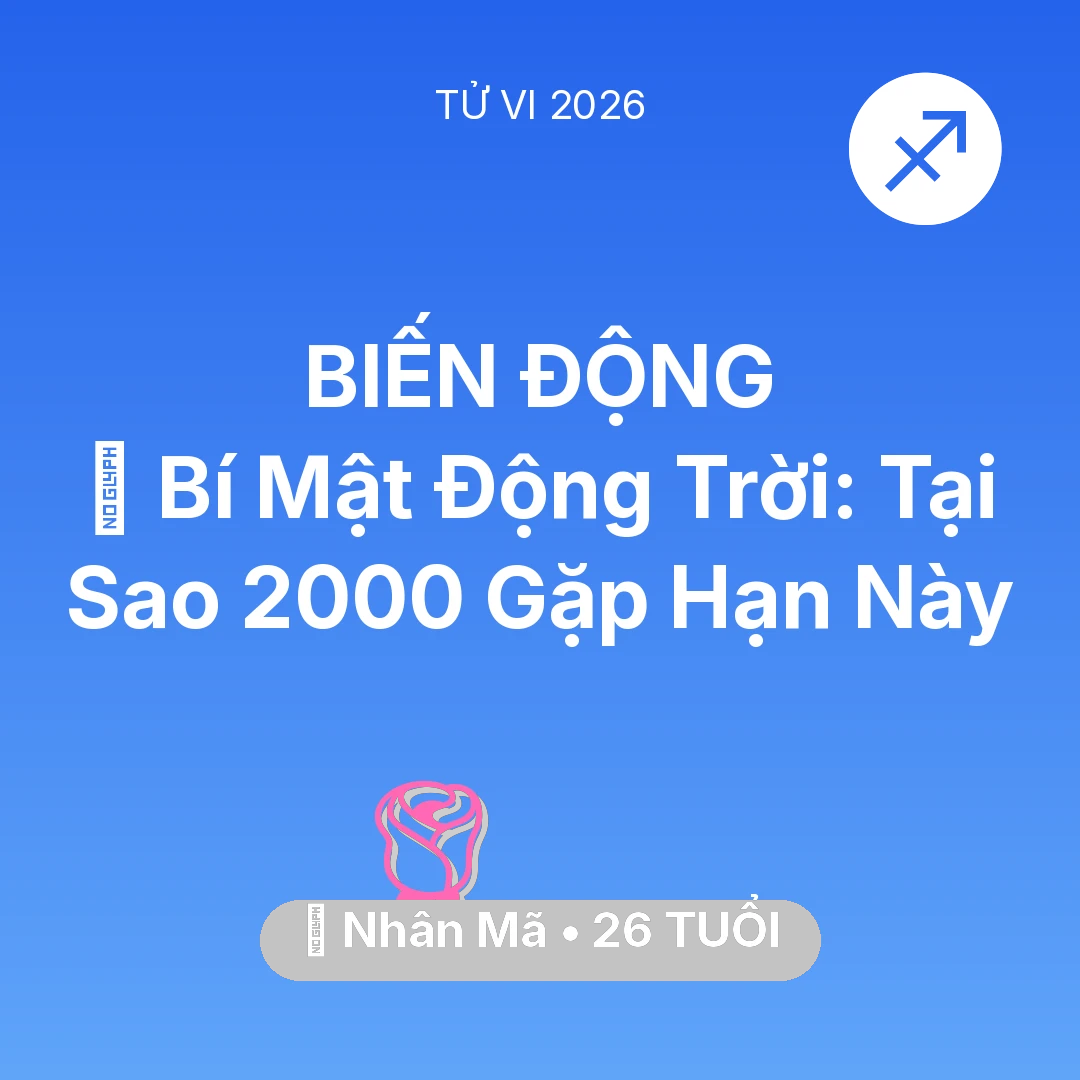Tổng quan Tình Yêu tuổi 26 - Tử vi Nhân Mã sinh năm 2000 trong năm 2026: 🤫 Bí Mật Động Trời: Tại Sao Nhân Mã 2000 Gặp Hạn Này