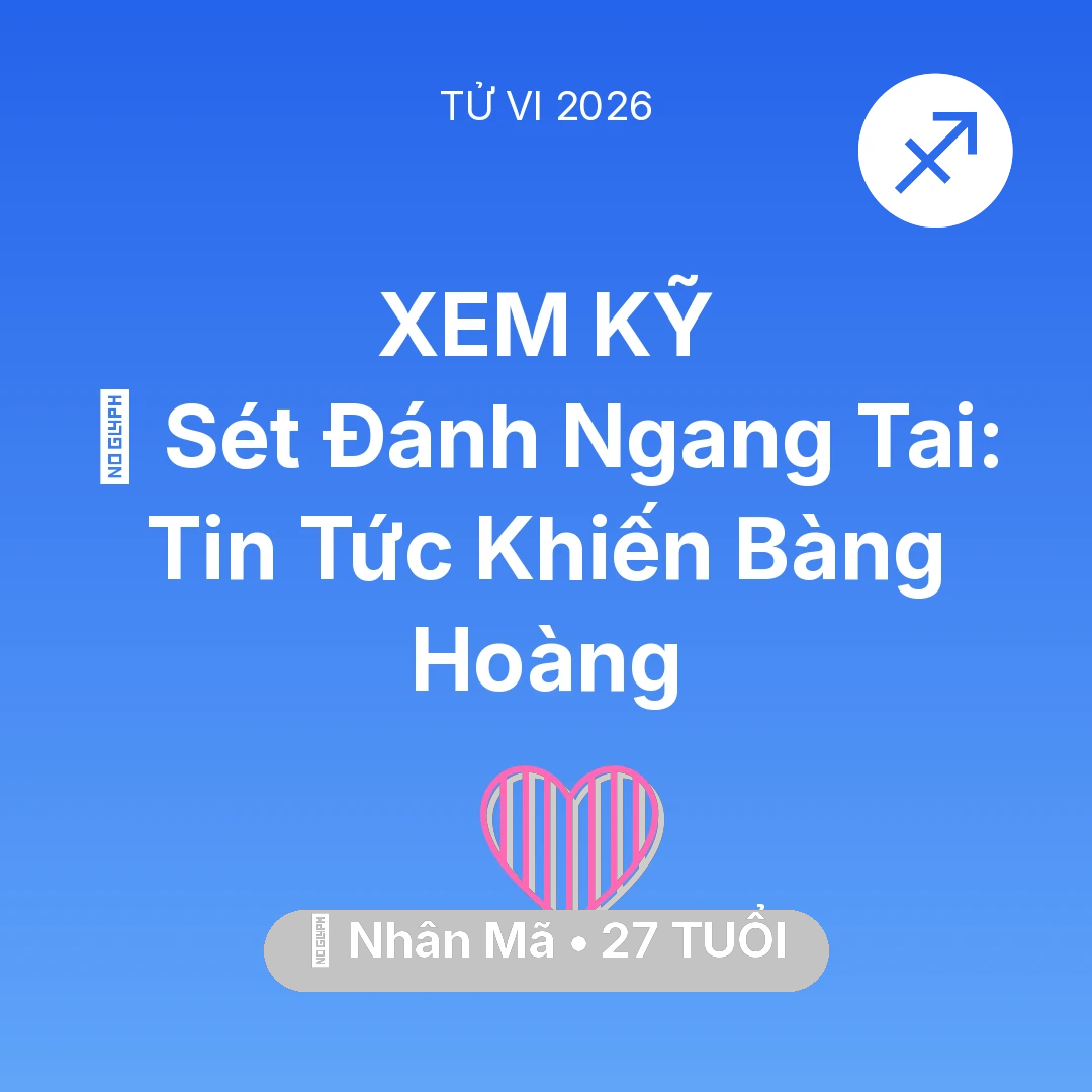 Tổng quan Tình Yêu tuổi 27 - Tử vi Nhân Mã sinh năm 1999 trong năm 2026: ⚡ Sét Đánh Ngang Tai: Tin Tức Khiến Nhân Mã Bàng Hoàng