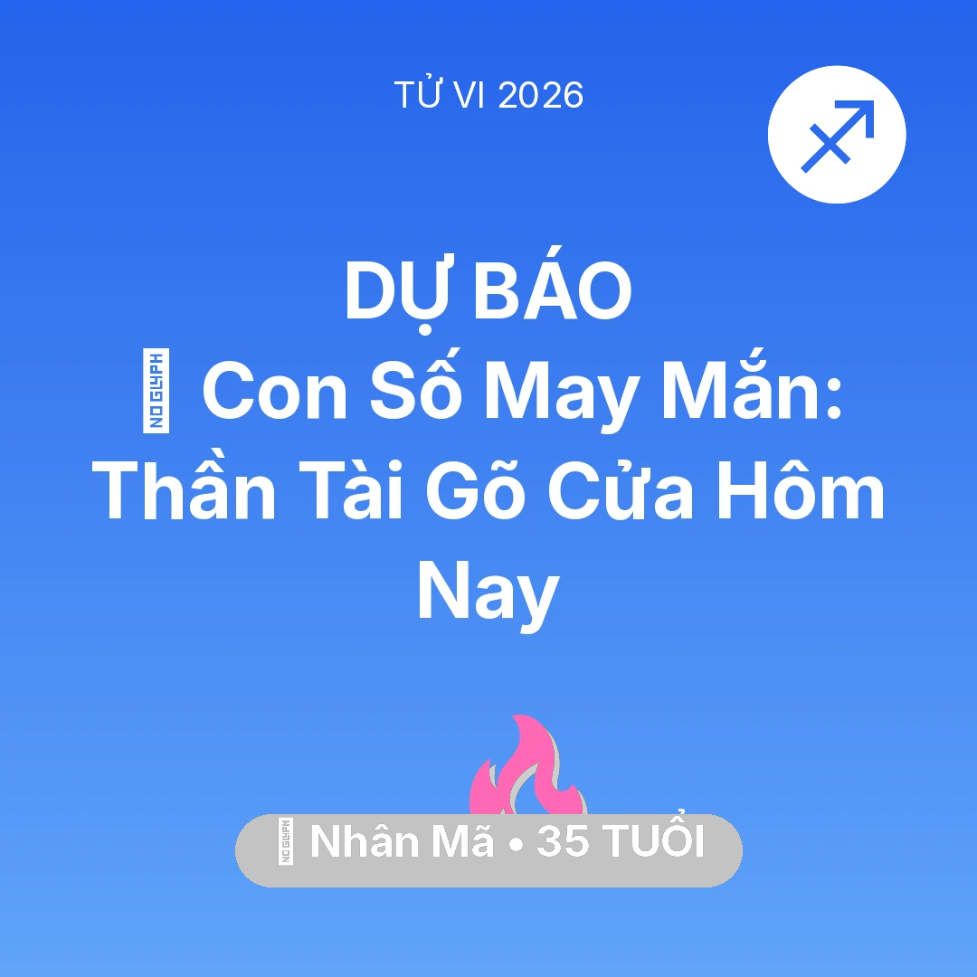 Tổng quan Tình Yêu tuổi 35 - Vận hạn Nhân Mã sinh năm 1991 trong năm (2026): 🌟 Con Số May Mắn: Thần Tài Gõ Cửa Nhân Mã Hôm Nay
