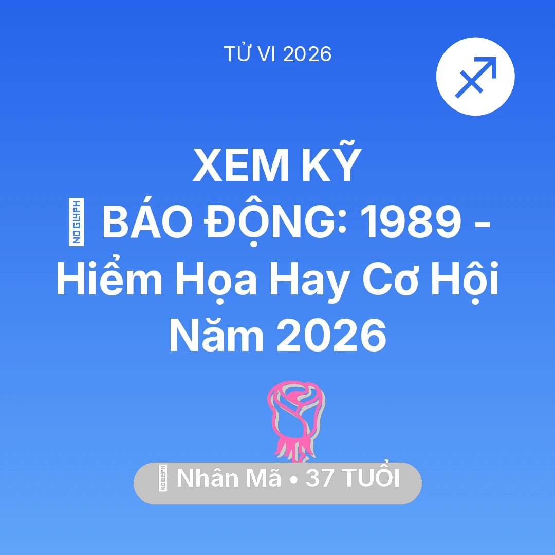 Tổng quan Tình Yêu tuổi 37 - Xem tử vi Nhân Mã sinh năm 1989 : 🚨 BÁO ĐỘNG: Nhân Mã 1989 - Hiểm Họa Hay Cơ Hội Năm 2026